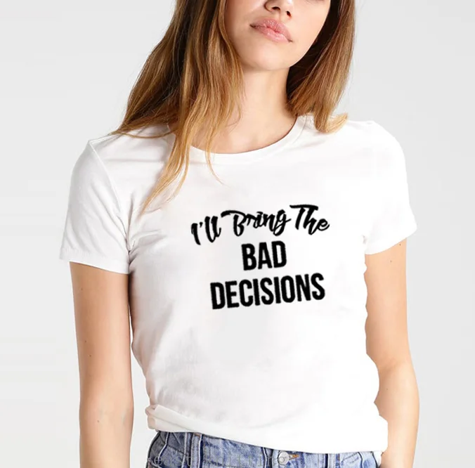 Budem Priniesť Alkohol, Zlé Rozhodnutia Tlač Tee Tričko Femme O-krku Krátke Bavlnené Tričko Ženy Voľné Tričká Topy pre Ženy