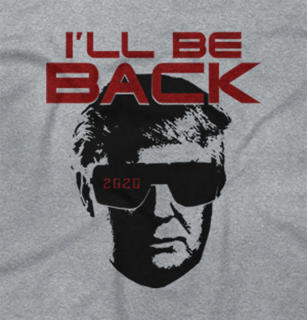 Chorých Sa Späť Donald Trump Terminator Vtipné Tričko 2020 Voľbách Tričko tričko Homme 2019 Nový Samec Krátky Rukáv Bavlnené Oblečenie