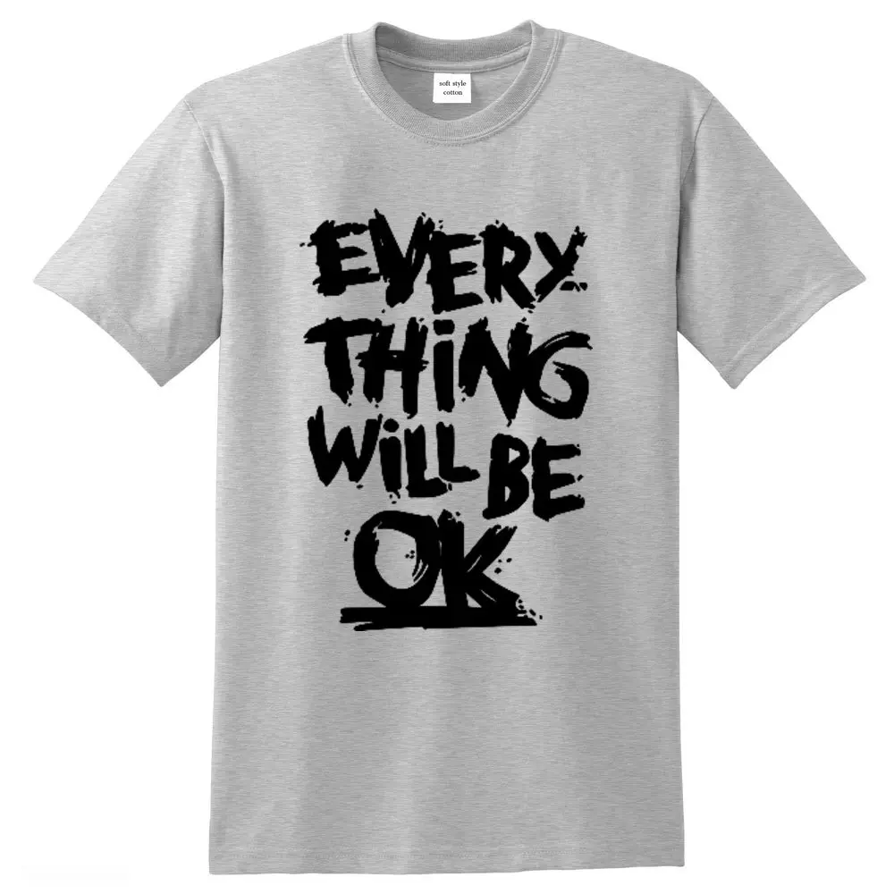 Bavlna mužov tričko každá vec bude OK písmená vtipné o-neck tričko voľné pánske t-shirt tees topy muž zábavné tričká