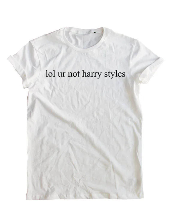 Lol ur nie je Harry Styles tričko Lumbálna Unisex Tričko Ďalšie Veľkosti a Farby-A809