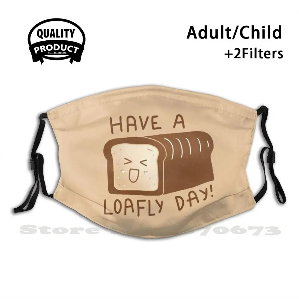Majú Loafly Deň! Tvár Masku S Filtrom Bochník Mať Krásny Deň, Chlieb Roztomilý Chlieb Roztomilý Bochník Chleba S Potravinami Deň Bochníkov Chleba